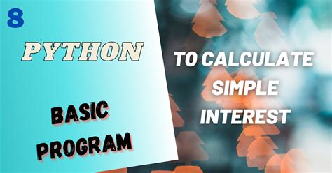 Python Program To Calculate Simple Interest