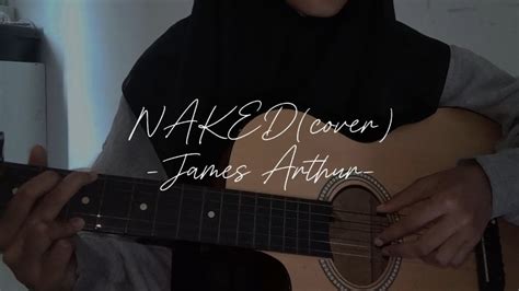 Naked James Arthur Cover By Ilaa YouTube