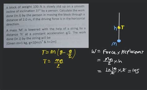 A Block Of Weight N Is Slowly Slid Up On A Smooth Incline Of Inclinat