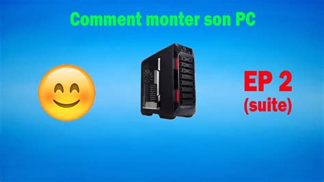 Comment Monter Son PC Part 2 YouTube