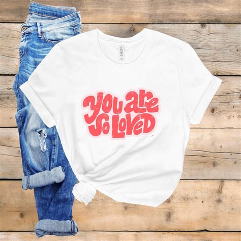 You Are So Loved T Shirt Valentines Day Retro Be Kind Be Etsy