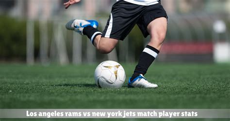 Los Angeles Rams vs New York Jets Match Player Stats Guide