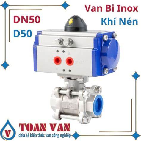 van bi điều khiển khí nén dn50 d50 phi 50 inox 304 316 nối ren