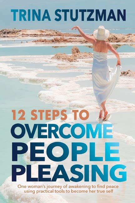 12 Steps To Overcome People Pleasing One Womans Journey Of Awakening