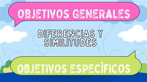 Diferencias entre objetivos generales y objetivos específicos