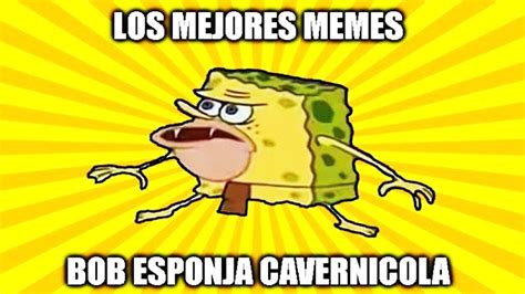 Los Mejores Memes De Bob Esponja Cavernicola Nuevos Y Exclusivos