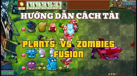 Duy N H Ng D N T I Pvz Fusion M I Nh T T I Bi N Th Nh Zombie