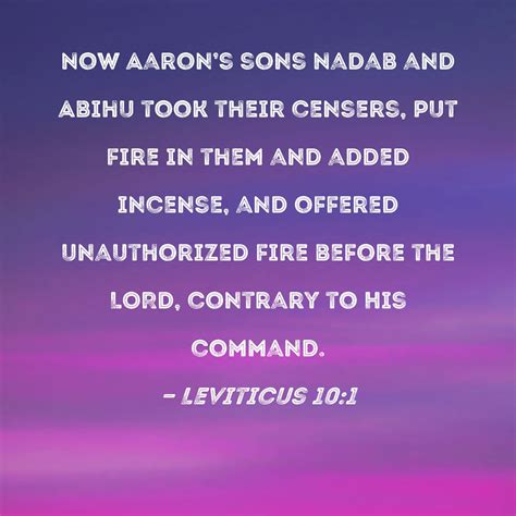 Leviticus 10 1 Now Aaron S Sons Nadab And Abihu Took Their Censers Put