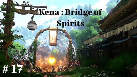 Kena Bridge Of Spirits Walkthrough Part In Spirit Bridge