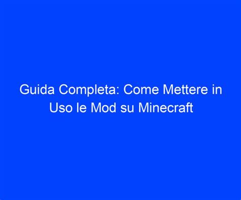 Guida Completa Come Mettere In Uso Le Mod Su Minecraft Riccardo De