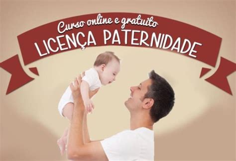 Curso Online E Gratuito Para Solicitar A Licen A Paternidade De Dias