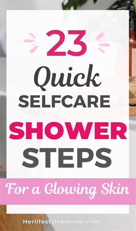 23 Quick Self Care Routine Shower Steps For Glowing Skin