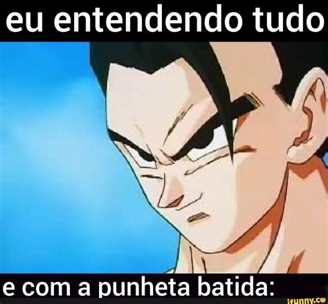 Entendi foi é tudo eu entendendo tudo e a punheta batida