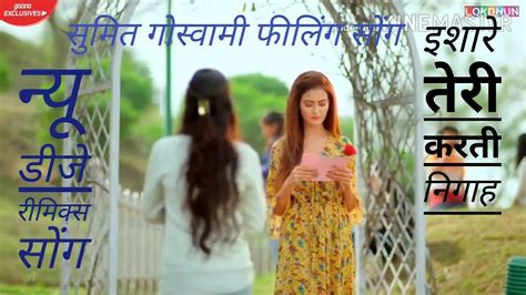 Isare Teri Krti Nigah Sumit Goswami Feelings