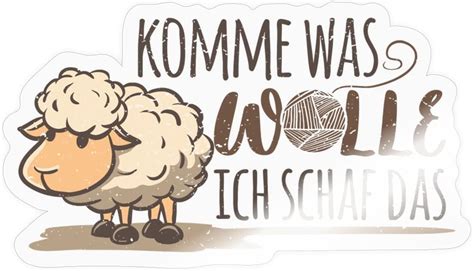 Spreadshirt Komme Was Wolle Ich Schaf Das Lustiger Spruch Sticker One