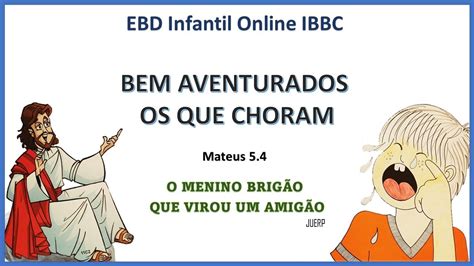 EBD IBBC 07 11 21 DEP INFANTIL BEM AVENTURADOS OS QUE CHORAM YouTube