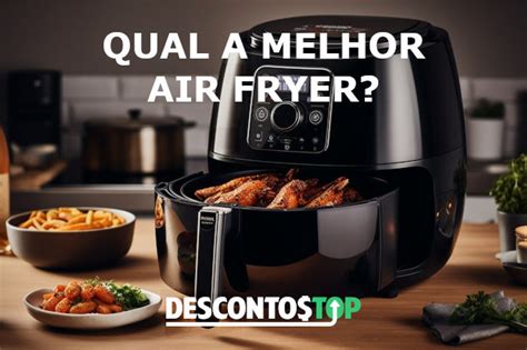 10 Melhores Air Fryer Para Comprar Em 2023