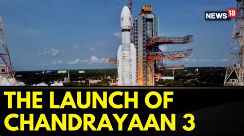 Chandrayaan 3 Launch Isro All Set For The Launch Of Chandrayaan 3