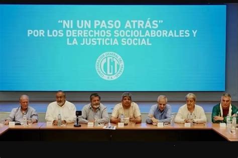 Sin Definiciones Hasta El Jueves 11 La Cgt Prepara Una Medida De Fuerza Para El 1° De Mayo