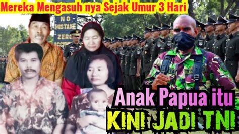 Kisah Suami Istri Jawa Mengasuh Anak Papua Umur 3 Hari Hingga Jadi TNI