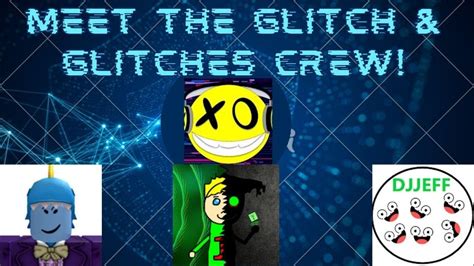 Meet The Glitch And Glitches Crew Youtube