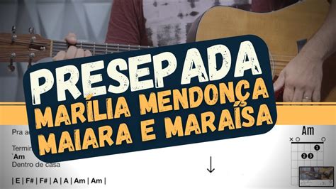 Presepada Marília Mendonça e Maiara e Maraísa Cifra YouTube