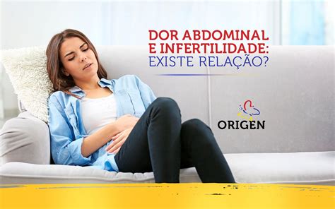 Dor abdominal e infertilidade existe relação Clínica Origen