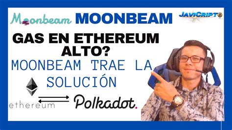 Gas Elevado En Ethereum Al Fin Llego La Soluci N Moonbeam