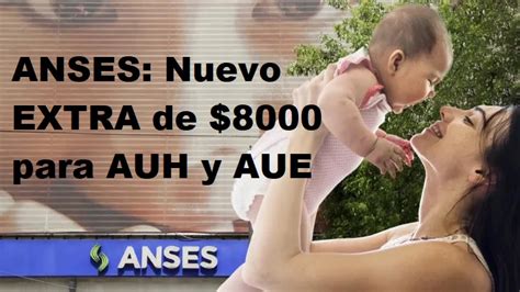 ANSES Nuevo EXTRA De 8000 Para AUH Y AUE Fecha Y Lugar De Cobro ANSES