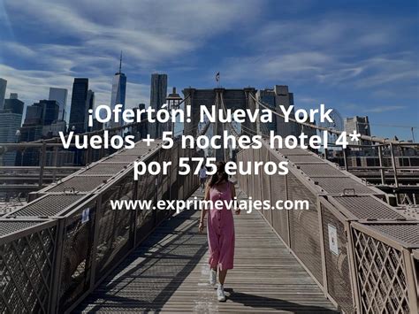 Nueva York Vuelos Directos 5 Noches Hotel 4 En Manhattan Por 575 Euros