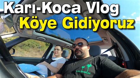 Karı Koca Vlog Meşhur Çakallı Menemeni Köye Gidiyoruz YouTube