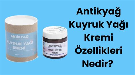 Antikyağ Kuyruk Yağı Kremi Özellikleri Nedir YouTube