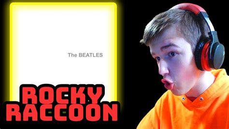 Teenager Reacts To The Beatles Rocky Raccoon White Album Youtube