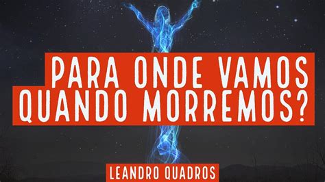 Para Onde Vamos Quando Morremos