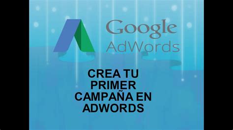 Crea tu primera campaña en google adwords desde 0 rápido y sencillo