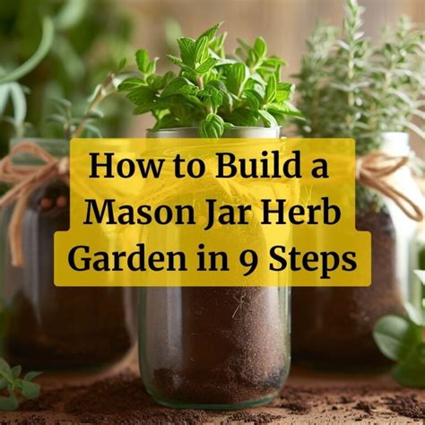 How To Build A Mason Jar Herb Garden In 9 Steps