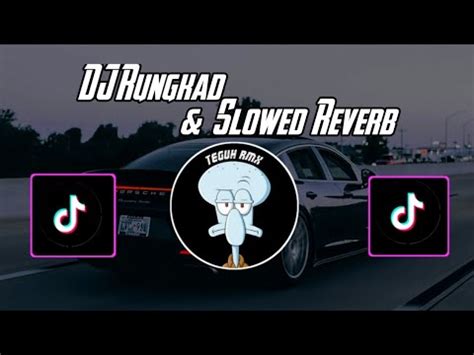 DJ RUNGKAD SLOWED REVERB VIRAL TIK TOK YANG KALIAN CARI CARI YouTube