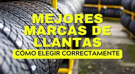 Las 6 mejores marcas de Llantas TU LLANTERA MÁS CERCANA AQUÍ