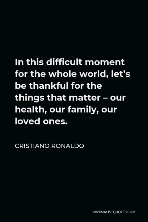 Cristiano Ronaldo Quote: In this difficult moment for the whole world ...