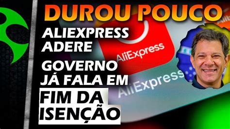 Governo já prepara FIM de ISENÇÃO ALIEXPRESS adere ao REMESSA CONFORME