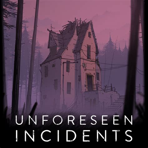 Unforeseen Incidents