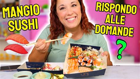 Mangio Sushi E Rispondo Alle Vostre Domande Youtube