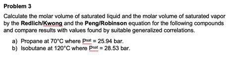 Problem Calculate The Molar Volume Of Saturated Chegg