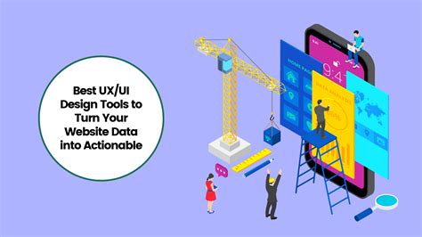 Best UX/UI Design Tools To Turn Your Website Data Into Actionable