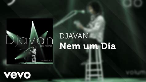 Djavan Nem Um Dia Ao Vivo Udio Oficial Youtube Music