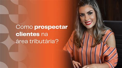 2 estratégias poderosas para captar clientes na área tributária YouTube