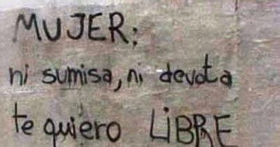 Mujer Ni Sumisa Ni Devota Te Quiero Libre Linda Y Loca Mujer Ni