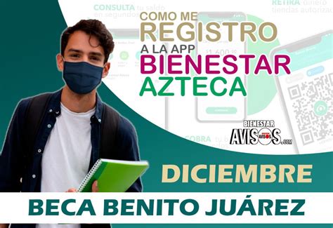 Beca Benito Juárez 2023 Como Me Registro A La App Bienestar Azteca