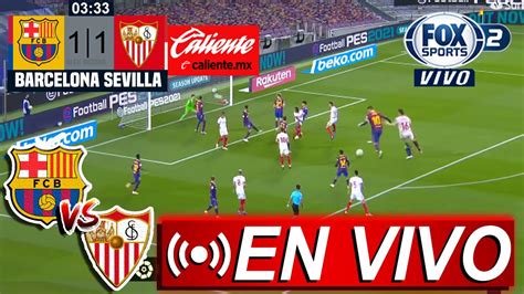 Barcelona Vs Sevilla En Vivo Barcelona Vs Sevilla Live Stream