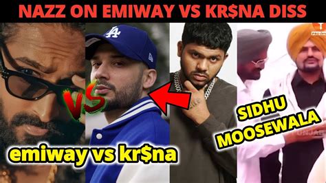 Nazz React On Emiway Vs Kr Na DISS Opinion On Kr Na SIDHU MOOSEWALA